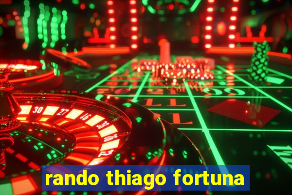 rando thiago fortuna